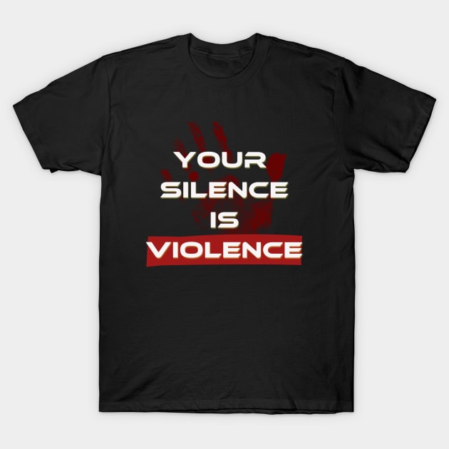 Silence is violence T-Shirt by osaya